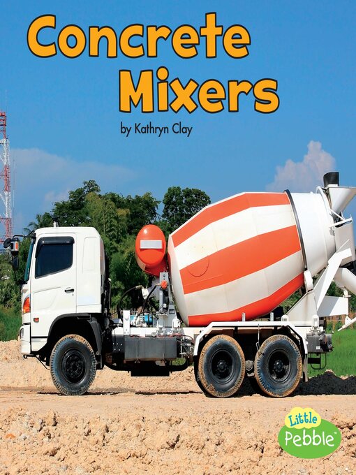 Title details for Concrete Mixers by Kathryn Clay - Available